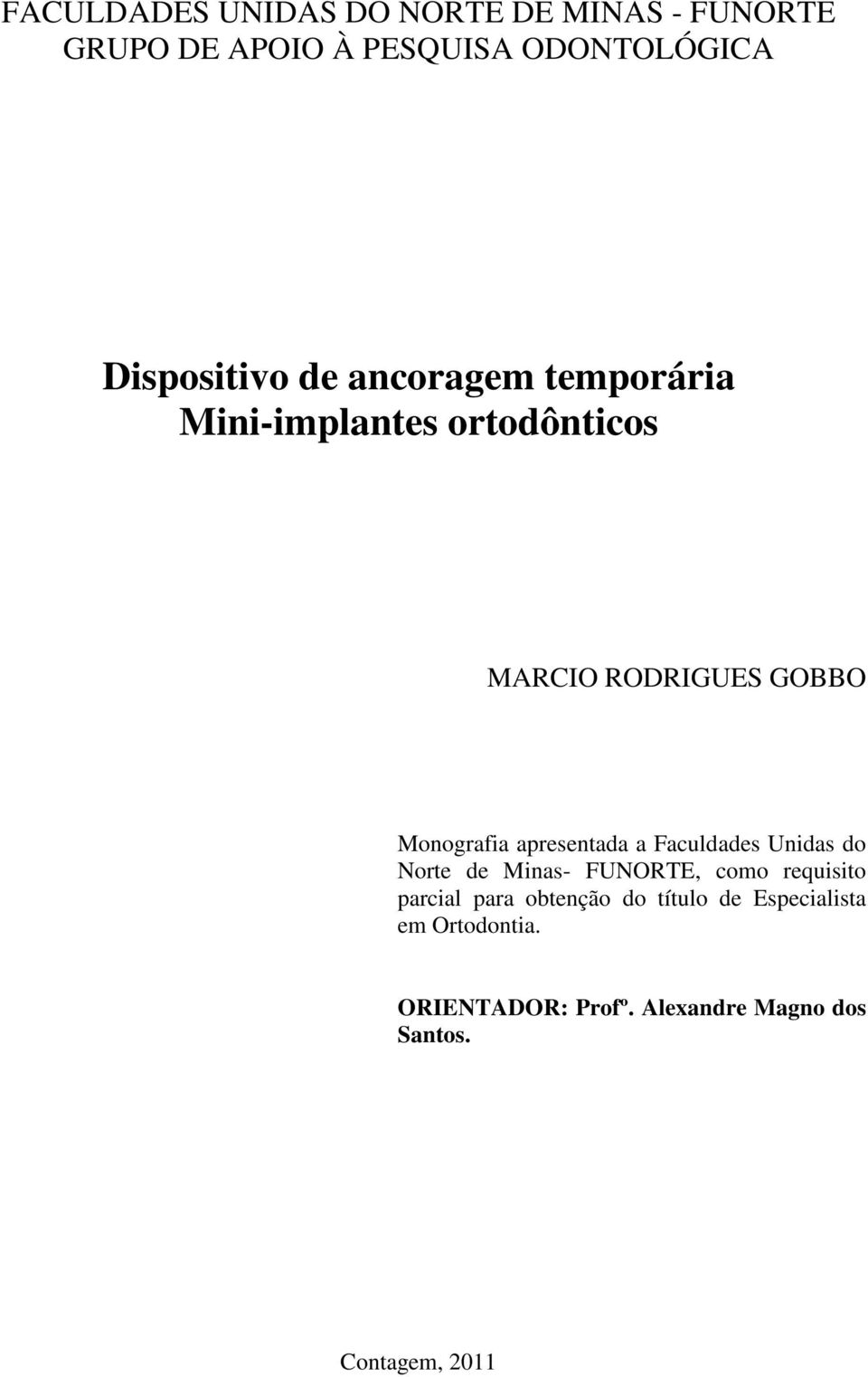 Monografia apresentada a Faculdades Unidas do Norte de Minas- FUNORTE, como requisito parcial