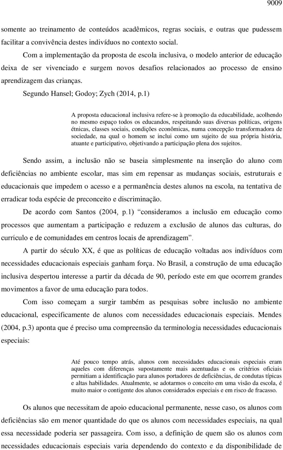 Segundo Hansel; Godoy; Zych (2014, p.