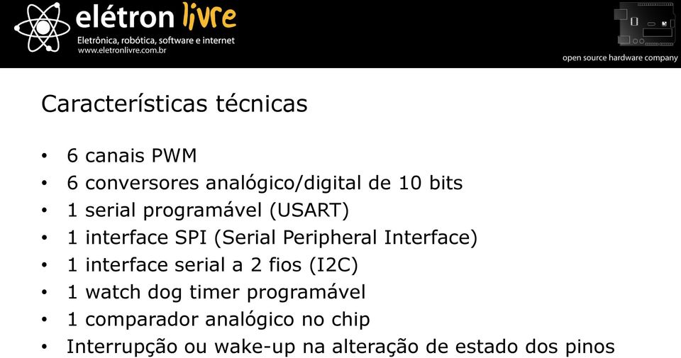 Interface) 1 interface serial a 2 fios (I2C) 1 watch dog timer programável 1