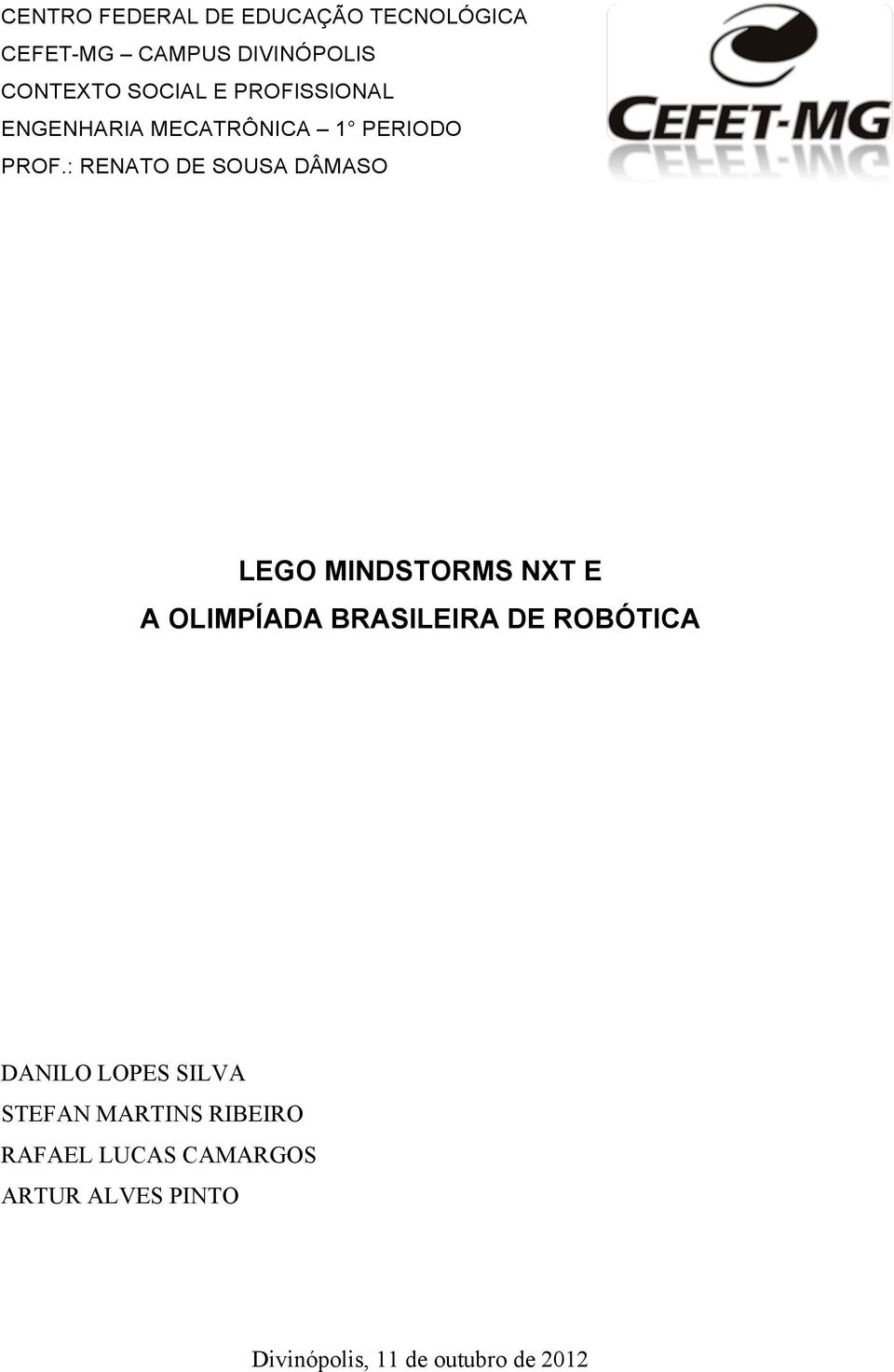 : RENATO DE SOUSA DÂMASO LEGO MINDSTORMS NXT E A OLIMPÍADA BRASILEIRA DE ROBÓTICA