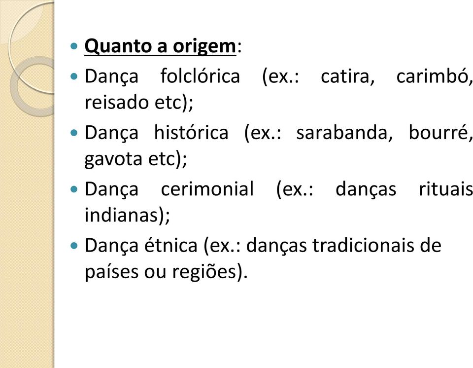 : sarabanda, bourré, gavota etc); Dança cerimonial (ex.