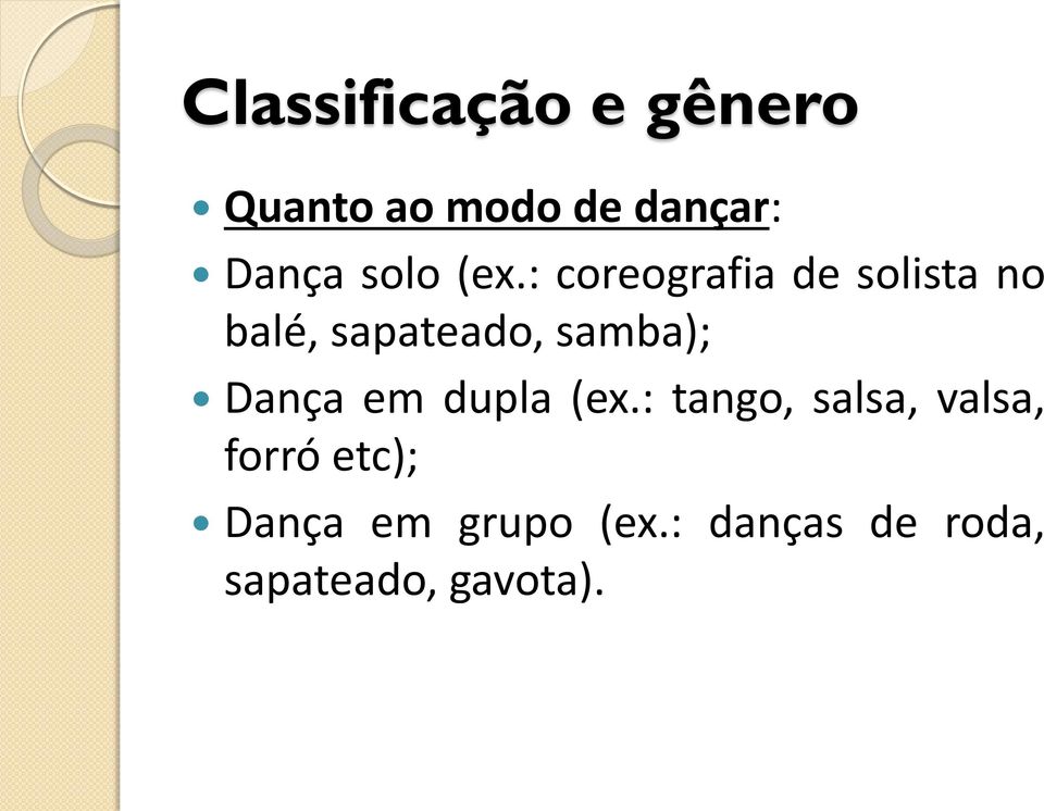 : coreografia de solista no balé, sapateado, samba);
