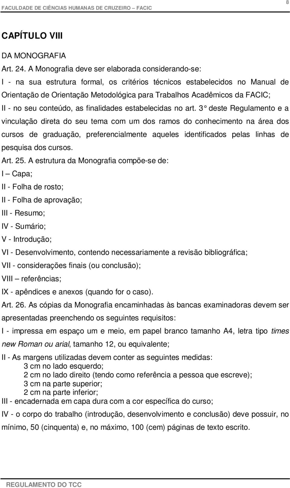 FACIC; II - no seu conteúdo, as finalidades estabelecidas no art.