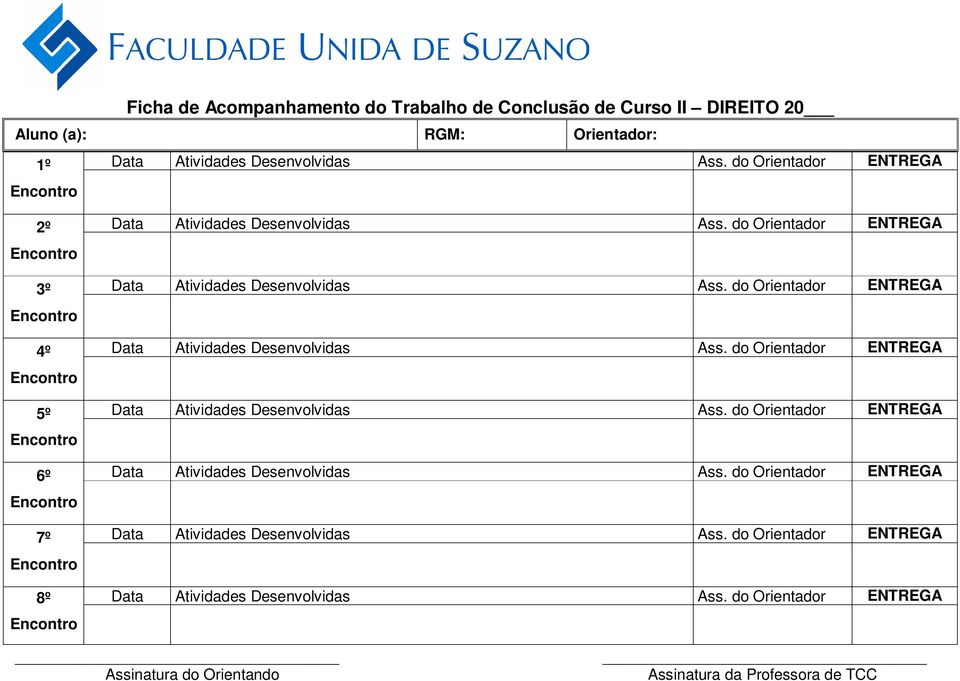 do Orientador ENTREGA Data Atividades Desenvolvidas Ass. do Orientador ENTREGA Data Atividades Desenvolvidas Ass.