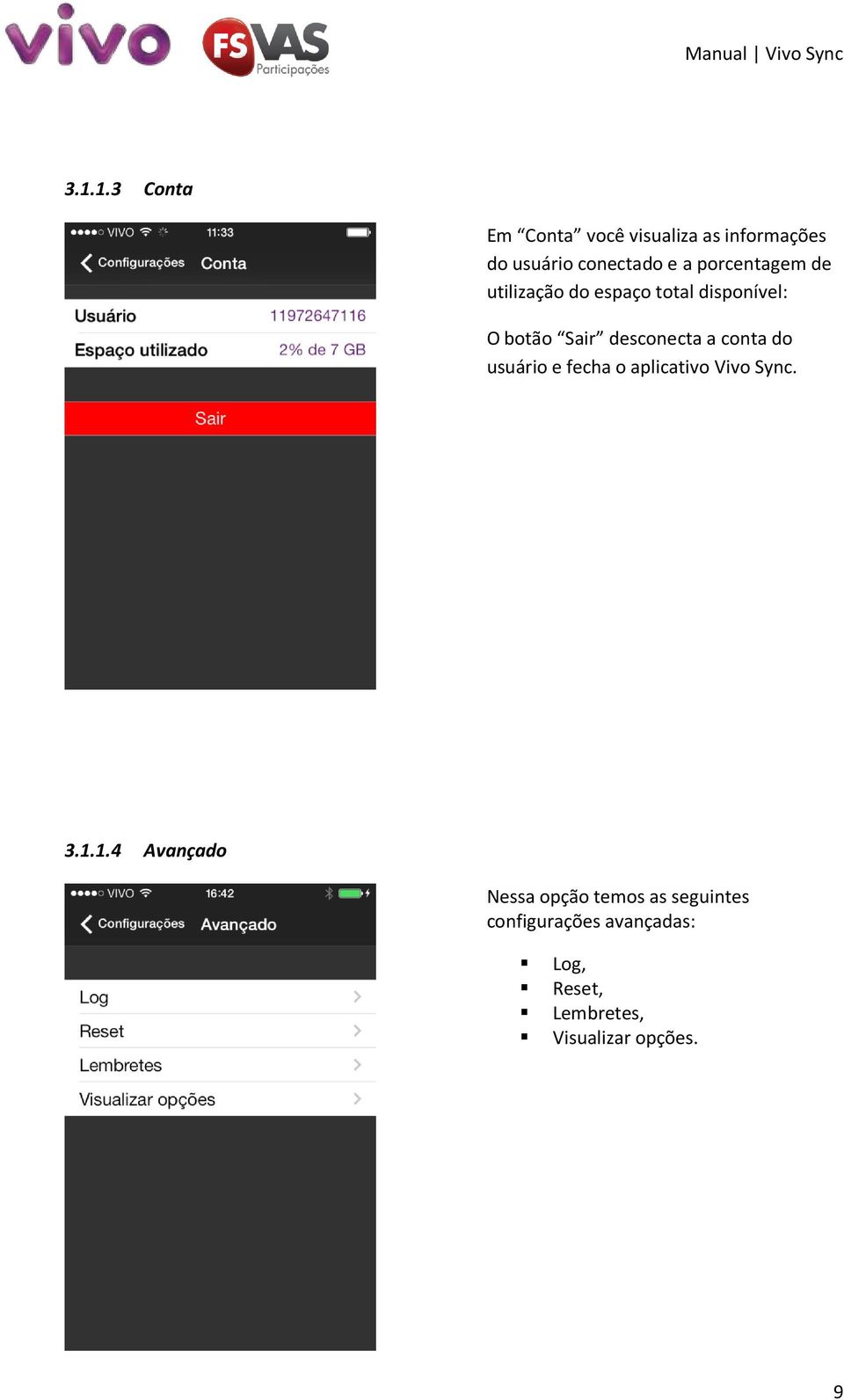 conta do usuário e fecha o aplicativo Vivo Sync. 3.1.