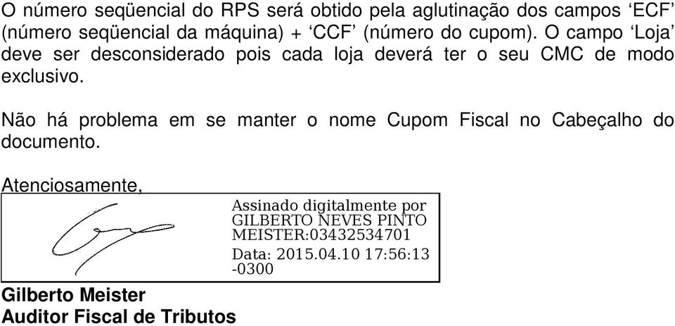 O campo Loja deve ser desconsiderado pois cada loja deverá ter o seu CMC de modo