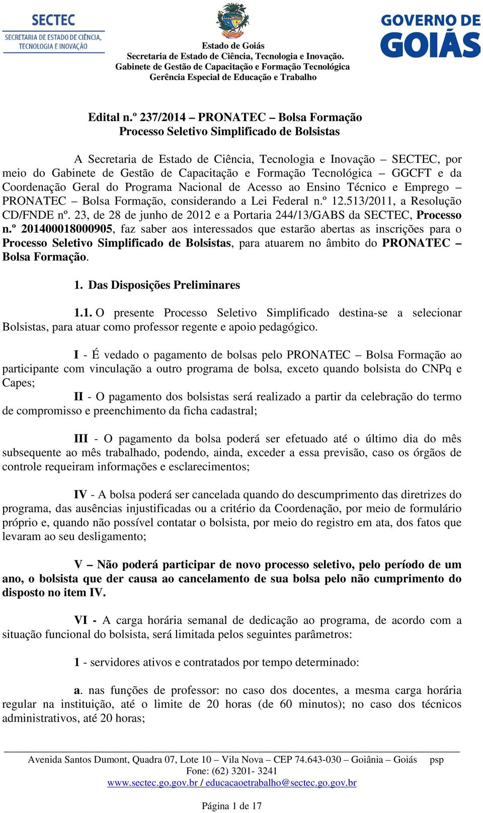 Nacional de Acesso ao Ensino Técnico e Emprego PRONATEC Bolsa Formação, considerando a Lei Federal n.º 12.513/2011, a Resolução CD/FNDE nº.