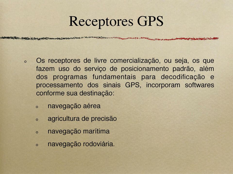 decodificação e processamento dos sinais GPS, incorporam softwares conforme sua