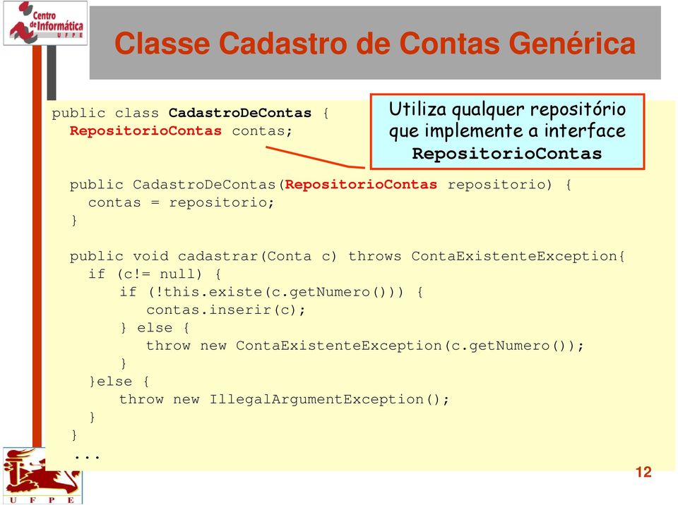 repositorio; public void cadastrar(conta c) throws ContaExistenteException{ if (c!= null) { if (!this.existe(c.