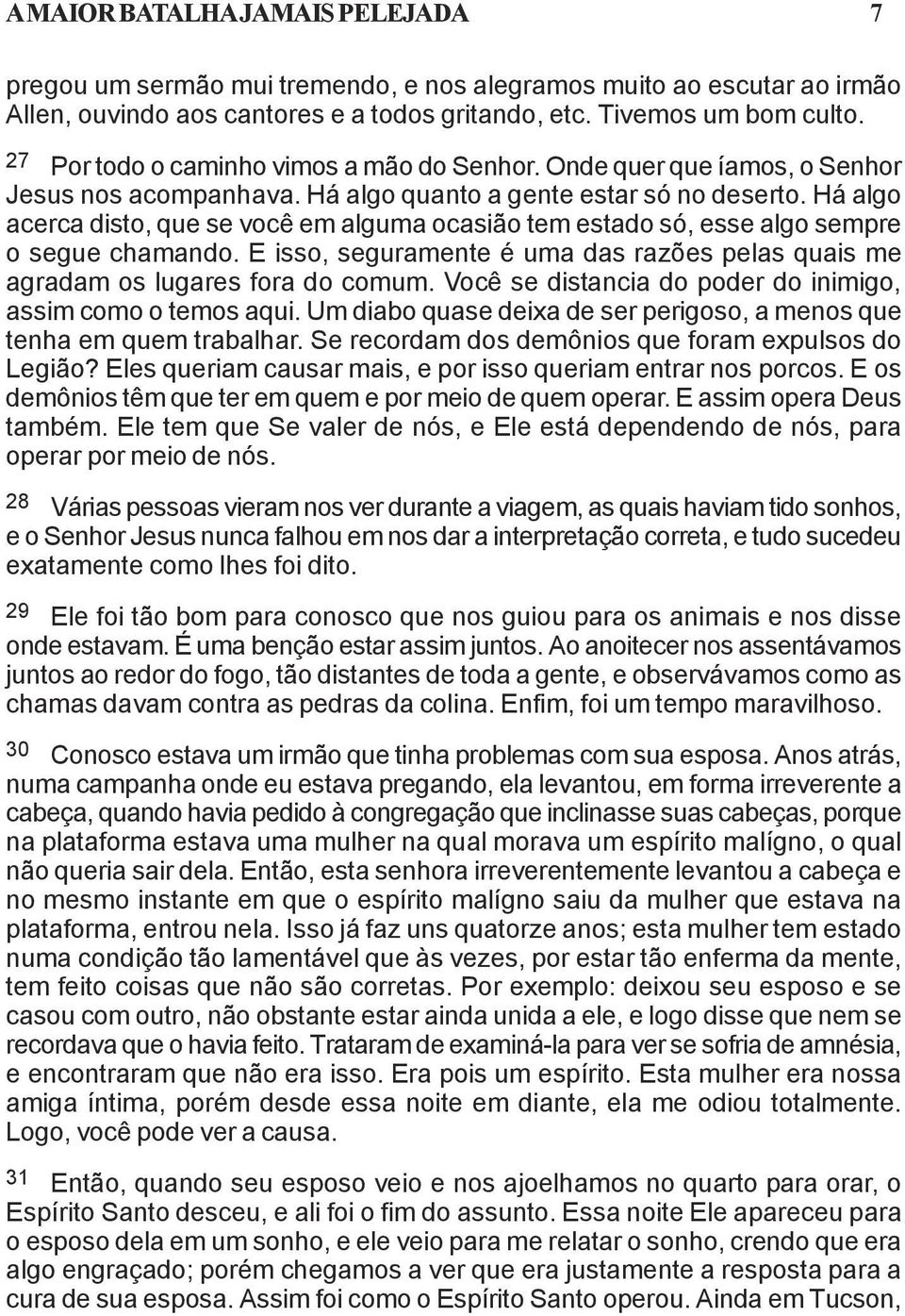 Há algo acerca disto, que se você em alguma ocasião tem estado só, esse algo sempre o segue chamando. E isso, seguramente é uma das razões pelas quais me agradam os lugares fora do comum.