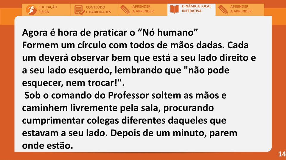 pode esquecer, nem trocar!".