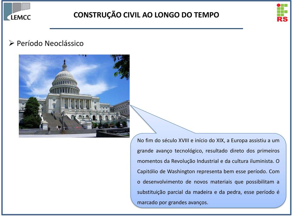 O Capitólio de Washington representa bem esse período.