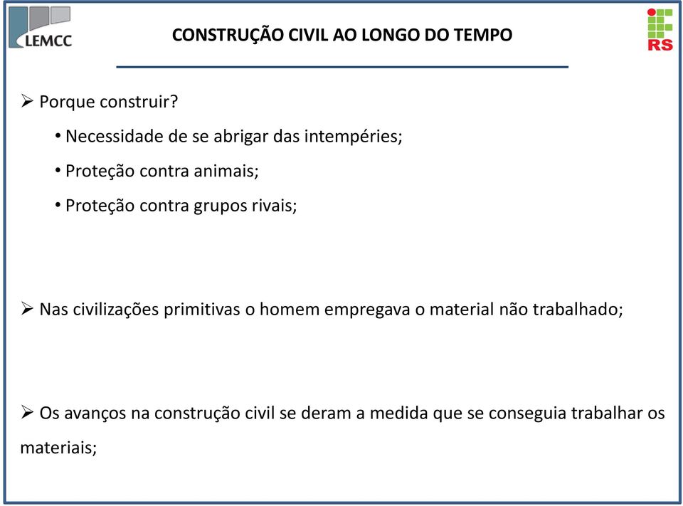 Proteção contra grupos rivais; Nas civilizações primitivas o homem