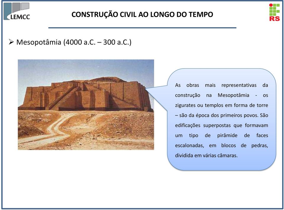 ) As obras mais representativas da construção na Mesopotâmia - os zigurates