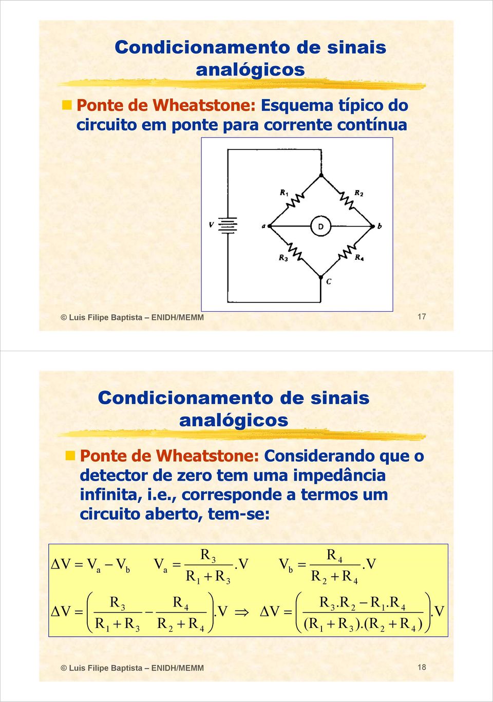 uma impedância infinita, i.e., corresponde a termos um circuito aberto, tem-se: 3 4 ΔV Va Vb Va.