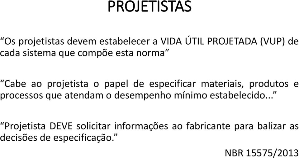 produtos e processos que atendam o desempenho mínimo estabelecido.