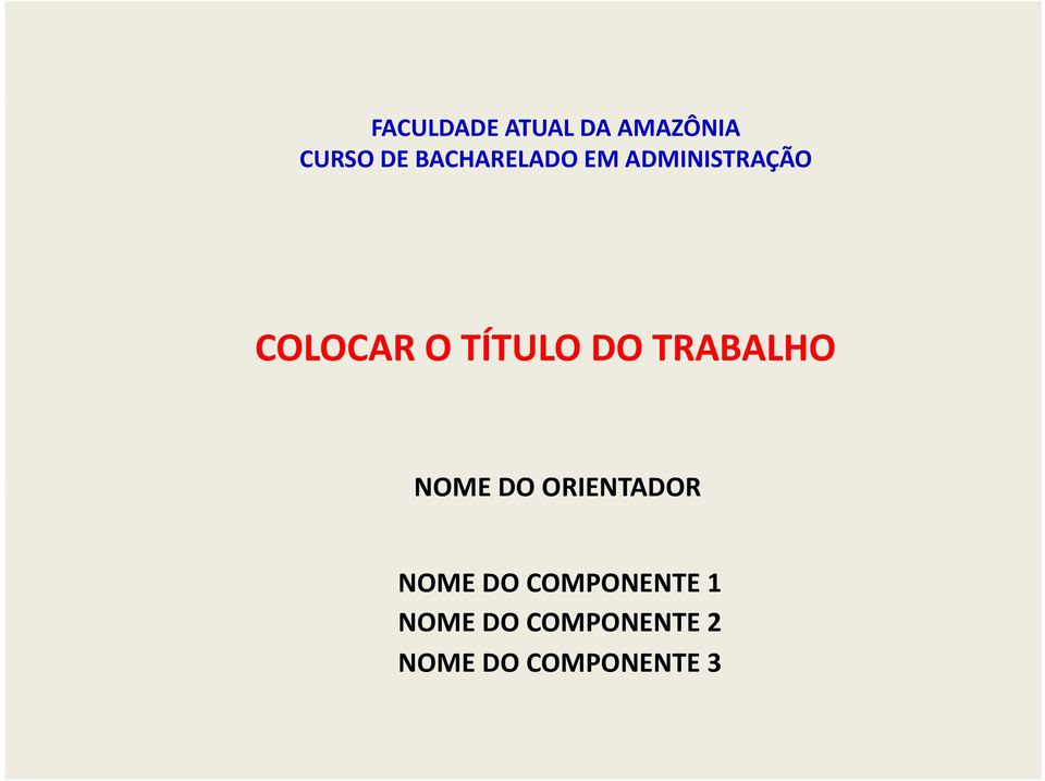 TÍTULO DO TRABALHO NOME DO ORIENTADOR NOME