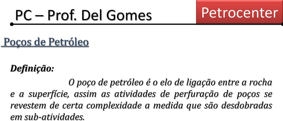 atividades de perfuração de poços se revestem de certa