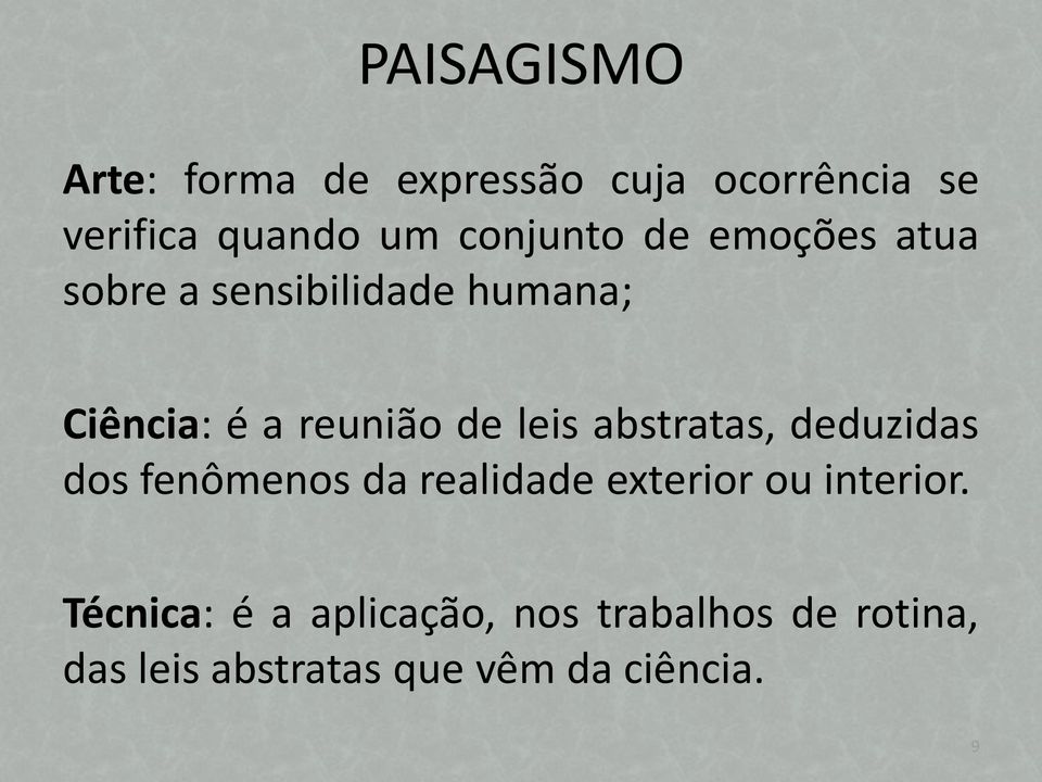 leis abstratas, deduzidas dos fenômenos da realidade exterior ou interior.