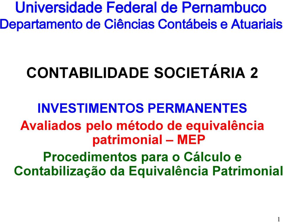 PERMANENTES Avaliados pelo método de equivalência patrimonial MEP