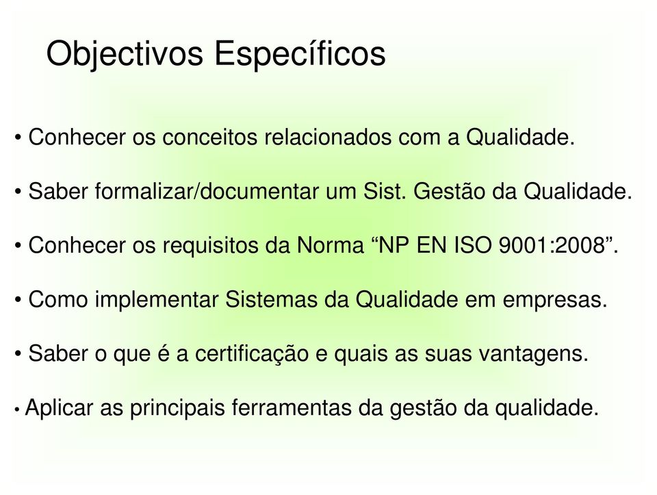 Conhecer os requisitos da Norma NP EN ISO 9001:2008.