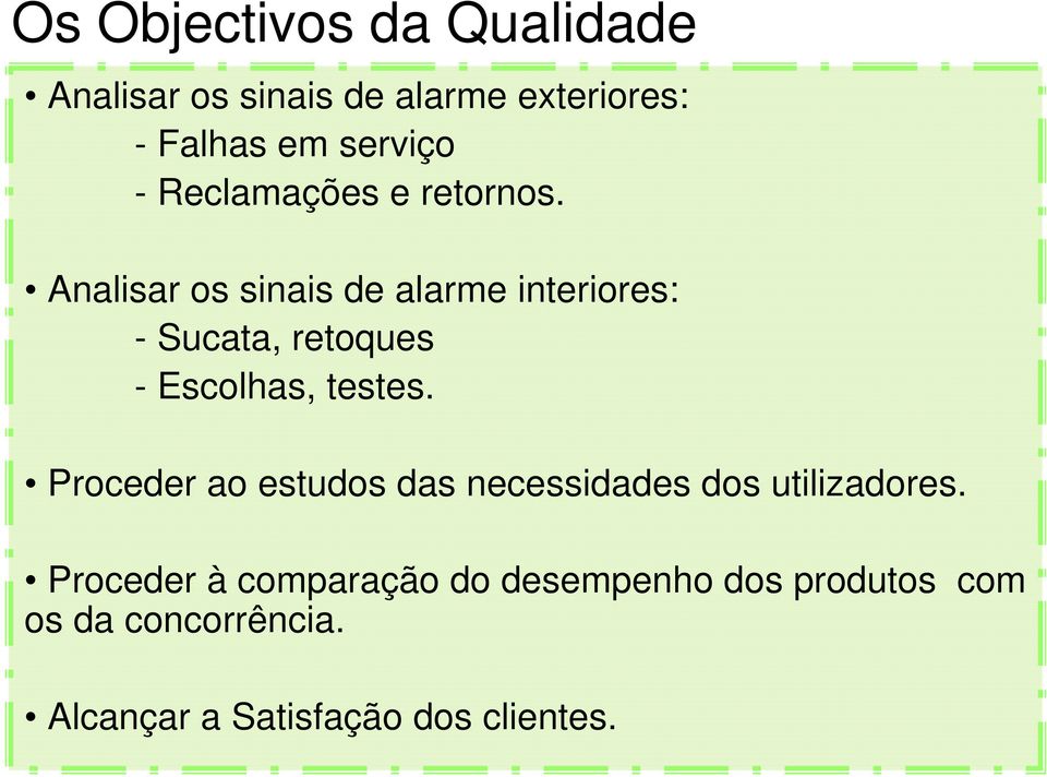 Analisar os sinais de alarme interiores: - Sucata, retoques - Escolhas, testes.