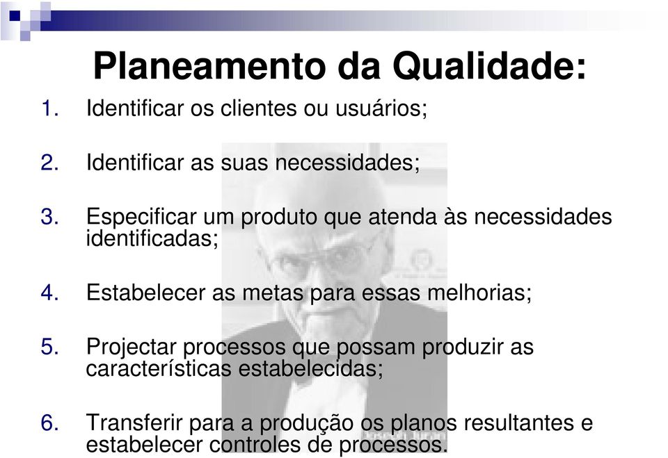 Especificar um produto que atenda às necessidades identificadas; 4.