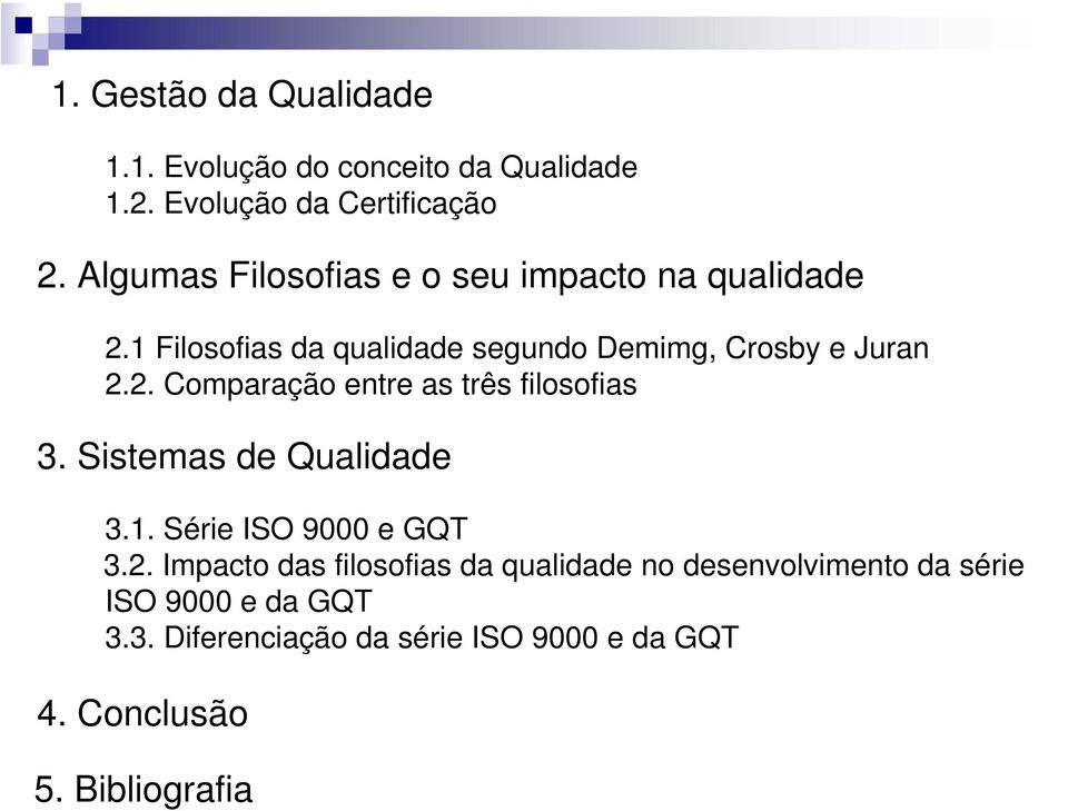 Sistemas de Qualidade 3.1. Série ISO 9000 e GQT 3.2.