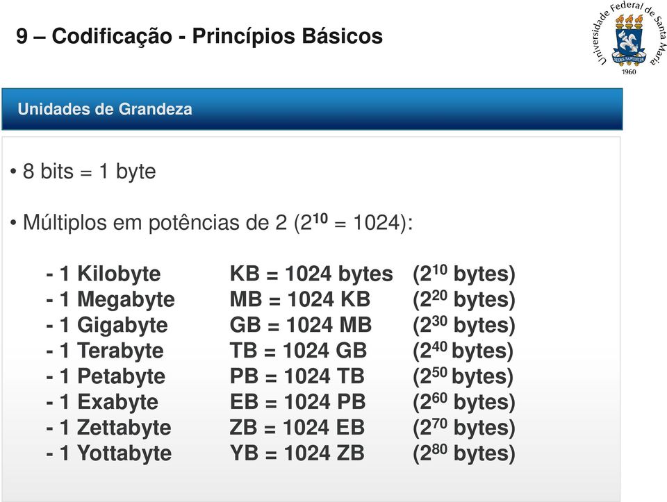 bytes) - 1 Terabyte TB = 1024 GB (2 40 bytes) - 1 Petabyte PB = 1024 TB (2 50 bytes) - 1 Exabyte