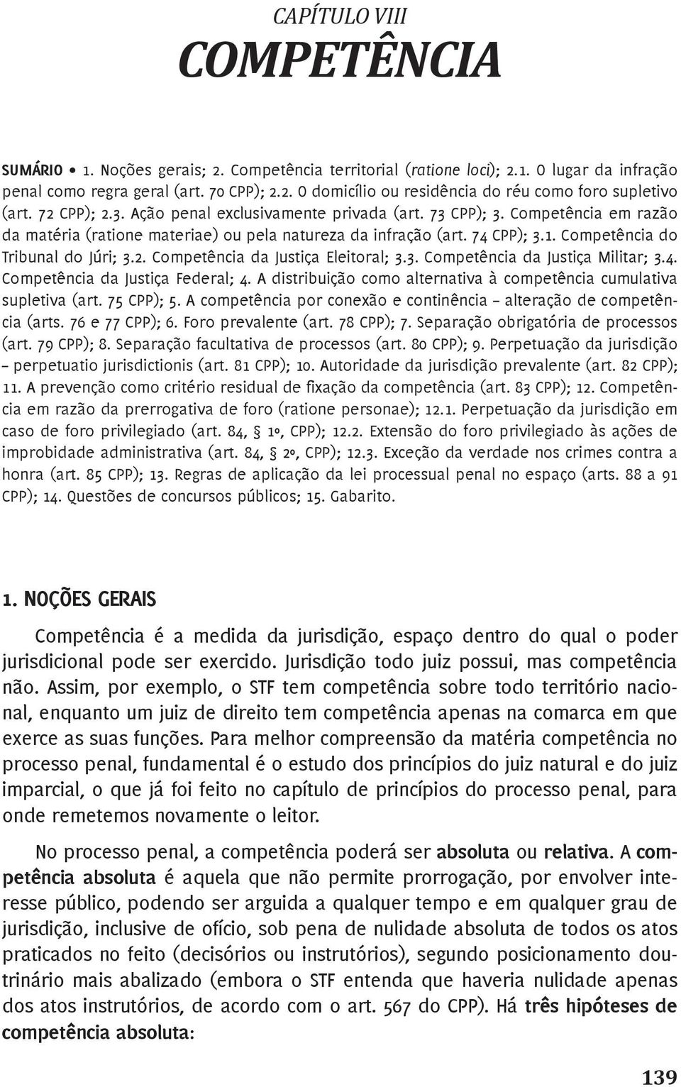 Competência do Tribunal do Júri; 3.2. Competência da Justiça Eleitoral; 3.3. Competência da Justiça Militar; 3.4. Competência da Justiça Federal; 4.