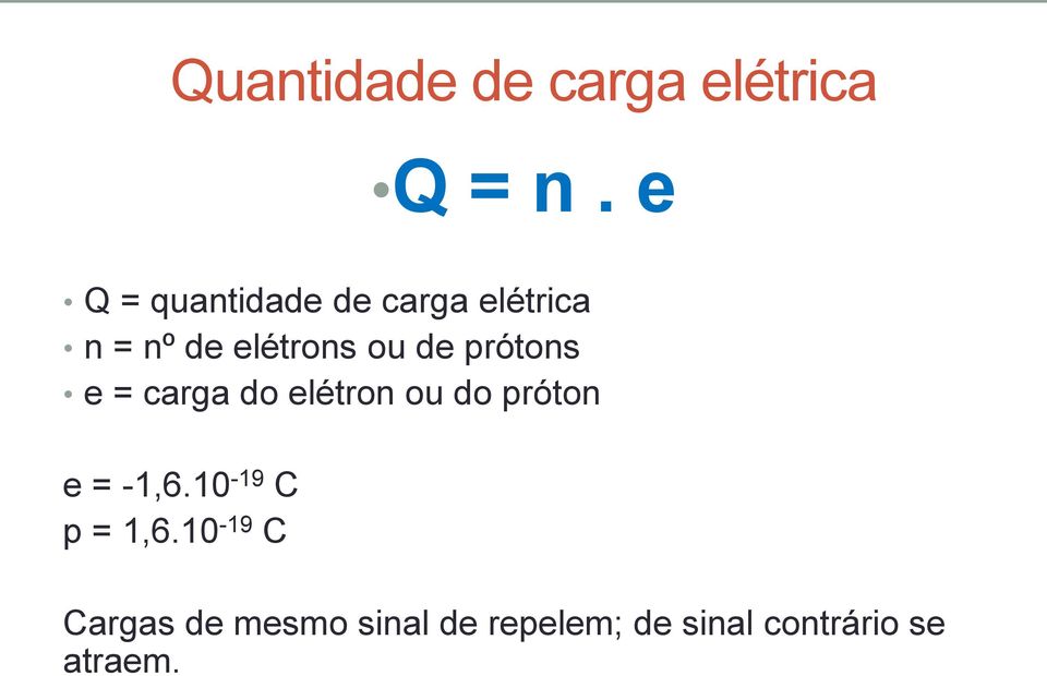 de prótons e = carga do elétron ou do próton e = -1,6.