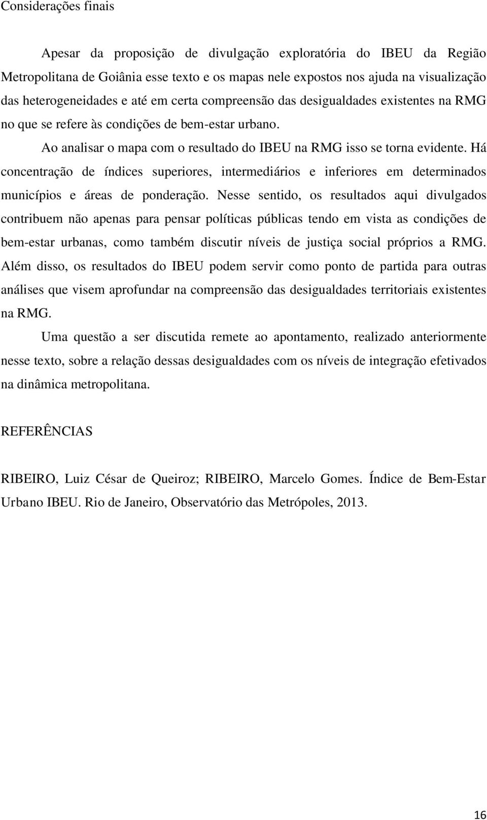 Há concentração de índices superiores, intermediários e inferiores em determinados municípios e áreas de ponderação.