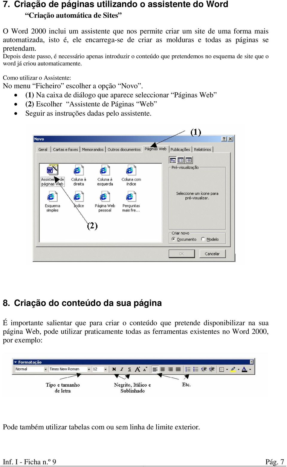 Como utilizar o Assistente: No menu Ficheiro escolher a opção Novo.