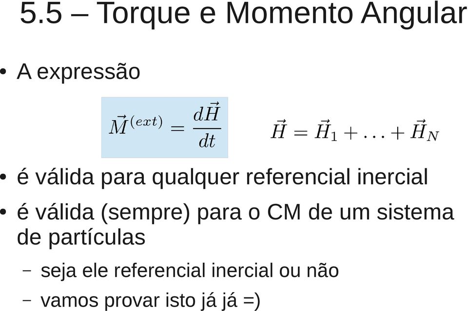 o CM de um sistema de partículas seja ele