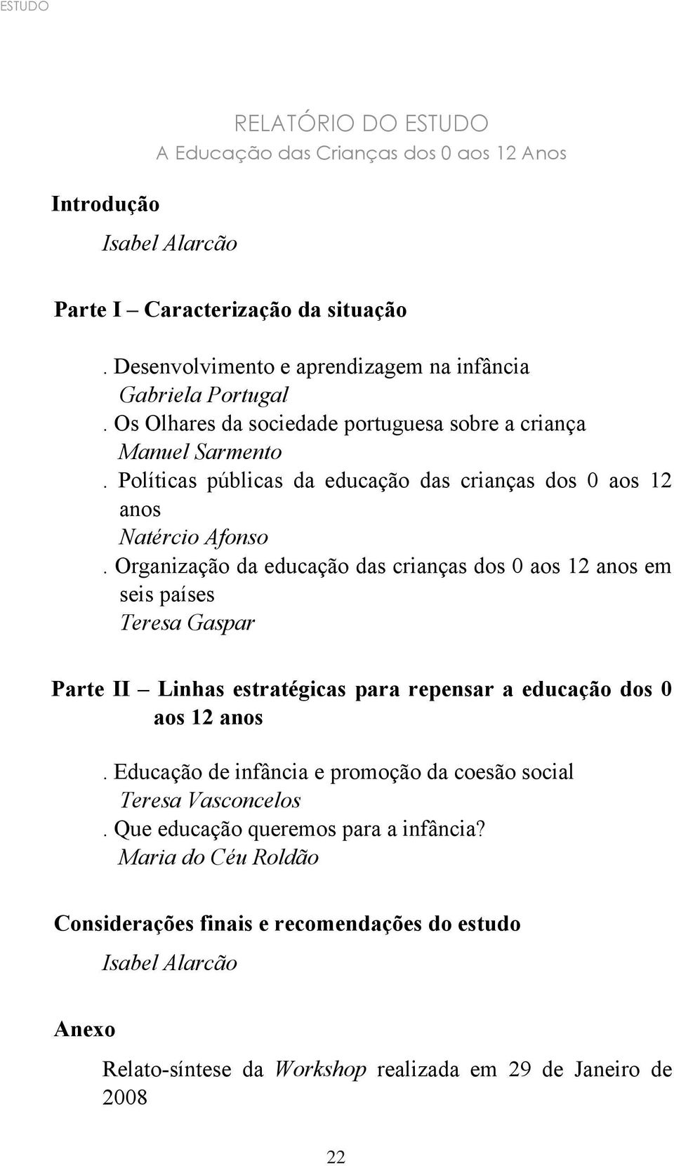 Políticas públicas da educação das crianças dos 0 aos 12 anos Natércio Afonso.