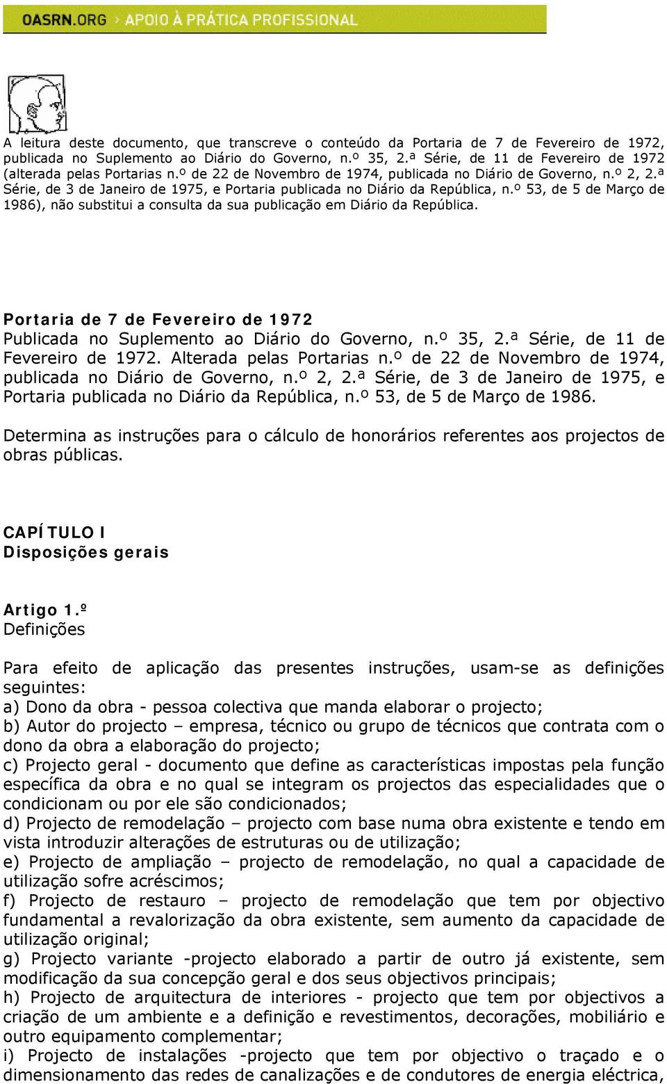 ª Série, de 3 de Janeiro de 1975, e Portaria publicada no Diário da República, n.º 53, de 5 de Março de 1986), não substitui a consulta da sua publicação em Diário da República.