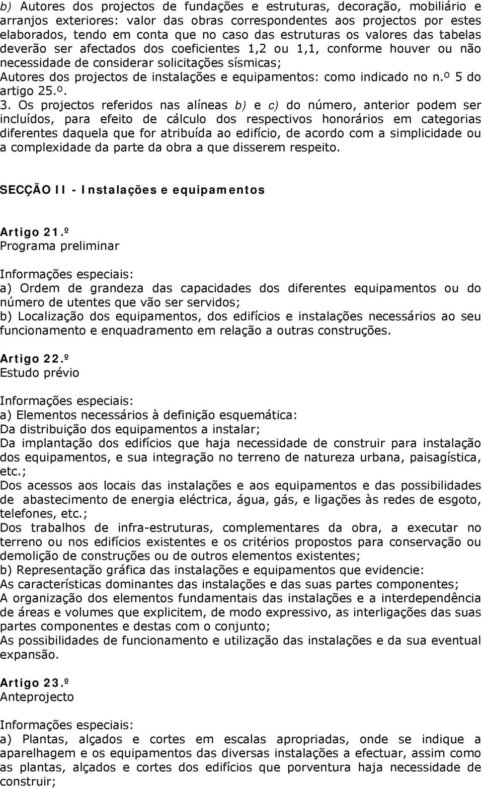 equipamentos: como indicado no n.º 5 do artigo 25.º. 3.