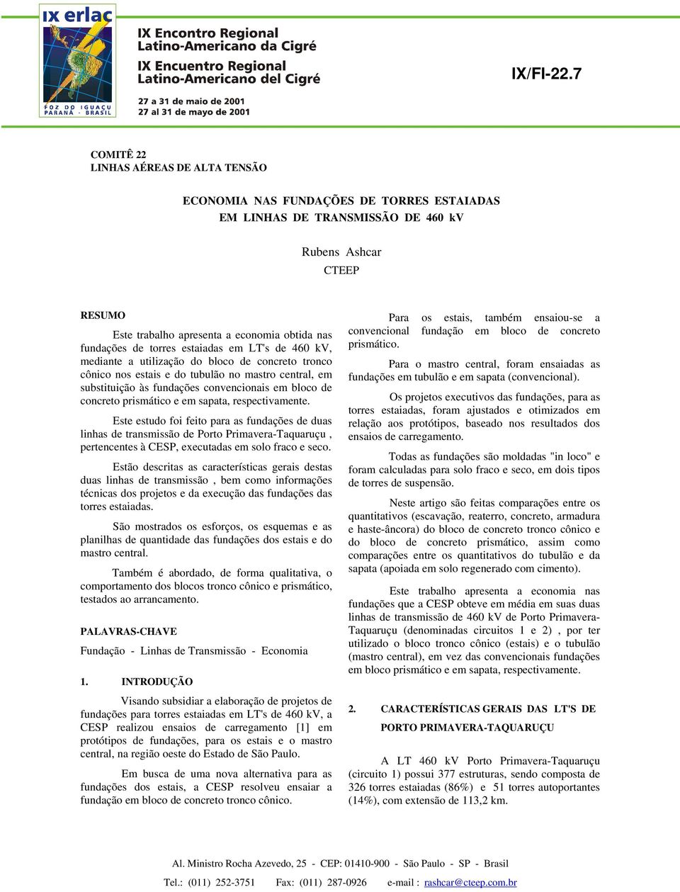 fundações de torres estaiadas em LT's de 460 kv, mediante a utilização do bloco de concreto tronco cônico nos estais e do tubulão no mastro central, em substituição às fundações convencionais em