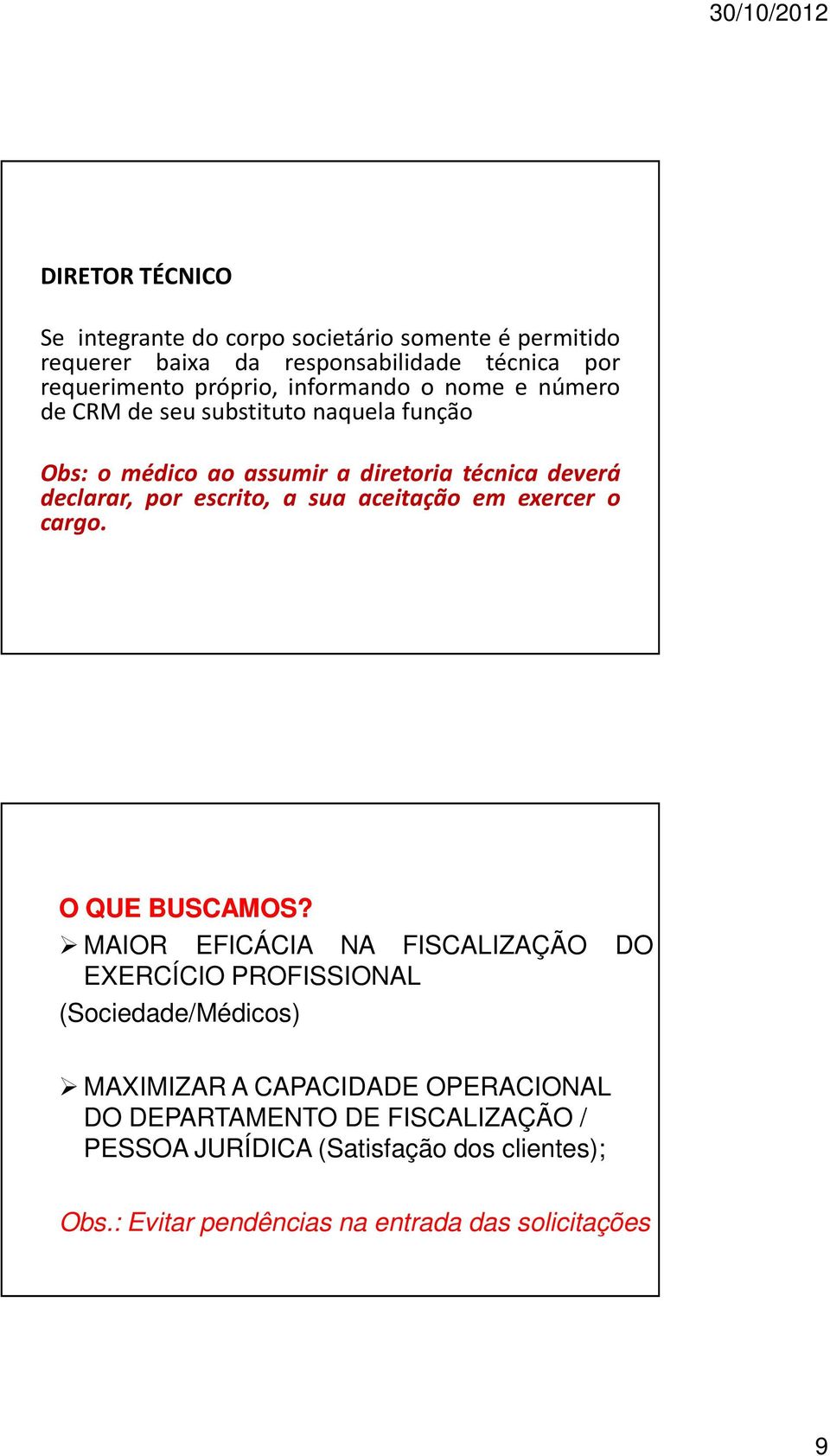 sua aceitação em exercer o cargo. O QUE BUSCAMOS?