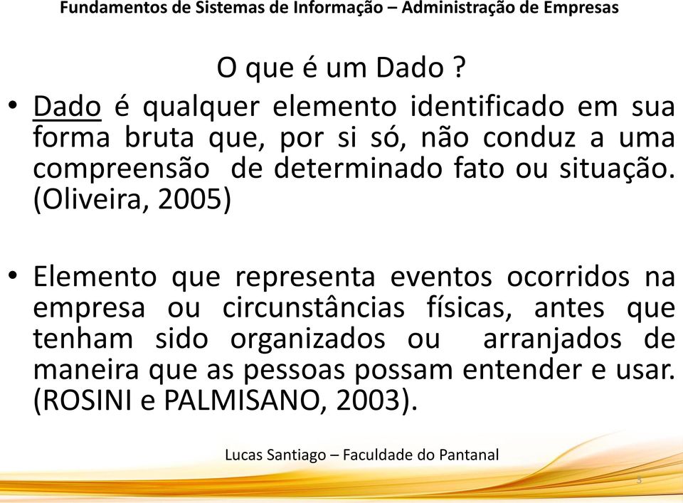 compreensão de determinado fato ou situação.