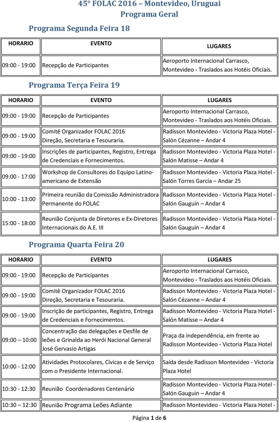 Workshop de Consultores do Equipo Latinoamericano de Extensão Aeroporto Internacional Carrasco, Montevideo - Traslados aos Hotéis Oficiais.