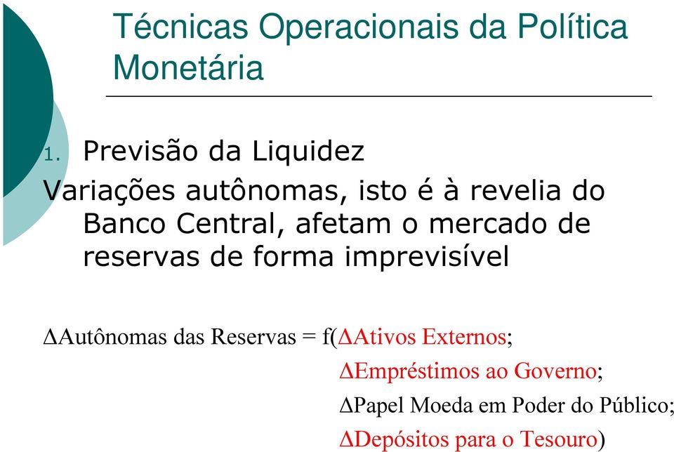 Central, afetam o mercado de reservas de forma imprevisível Autônomas das