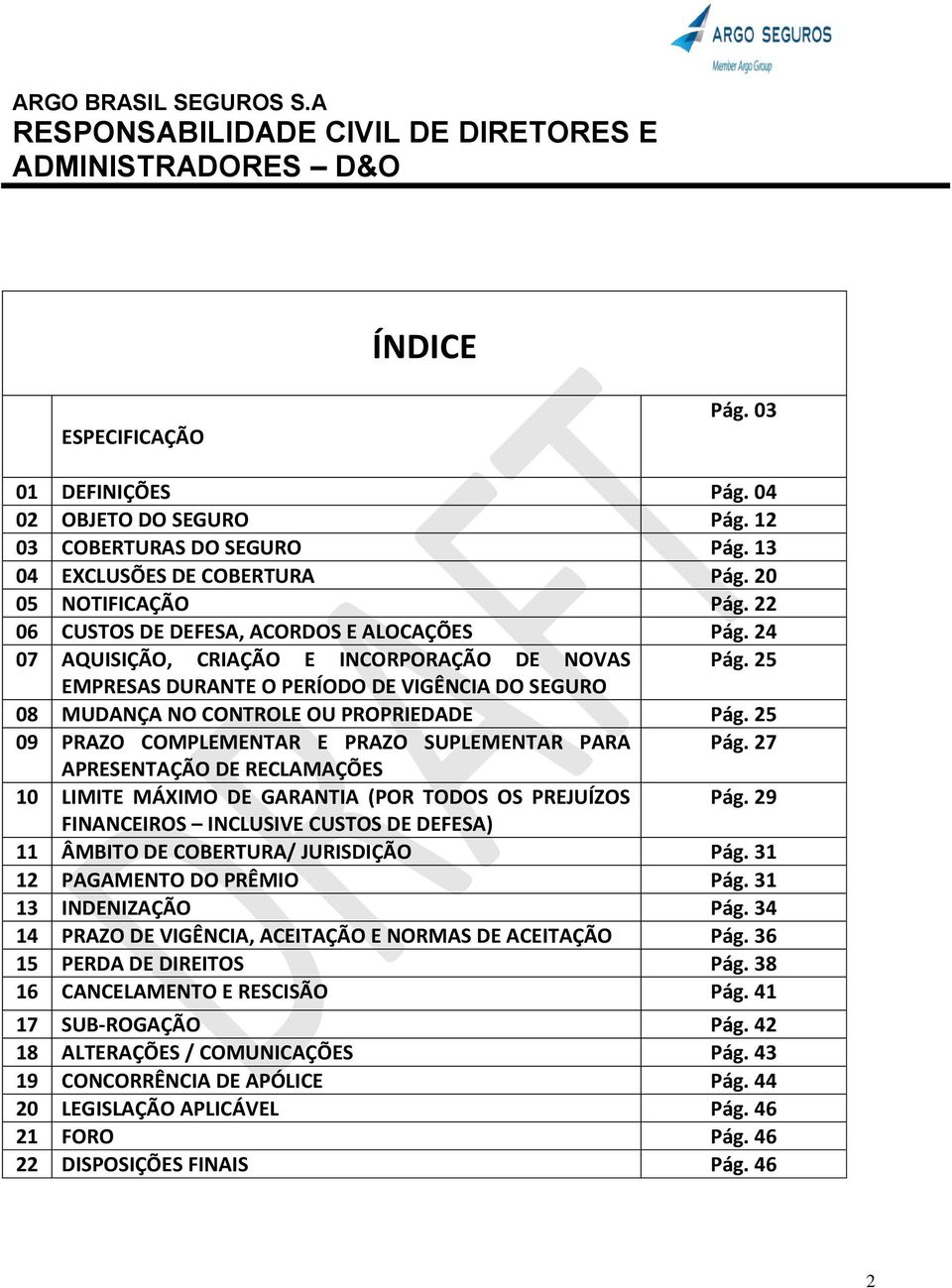 25 09 PRAZO COMPLEMENTAR E PRAZO SUPLEMENTAR PARA Pág. 27 APRESENTAÇÃO DE RECLAMAÇÕES 10 LIMITE MÁXIMO DE GARANTIA (POR TODOS OS PREJUÍZOS Pág.