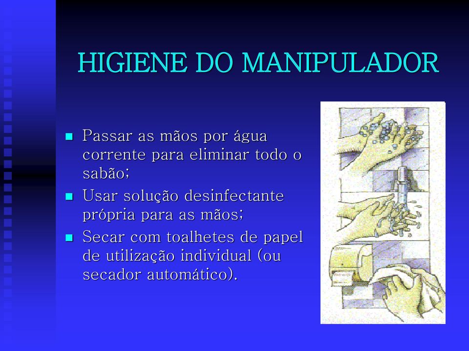 própria para as mãos; Secar com toalhetes de