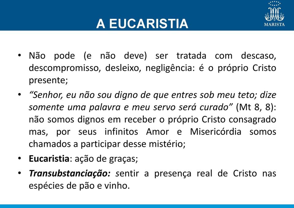 não somos dignos em receber o próprio Cristo consagrado mas, por seus infinitos Amor e Misericórdia somos chamados a