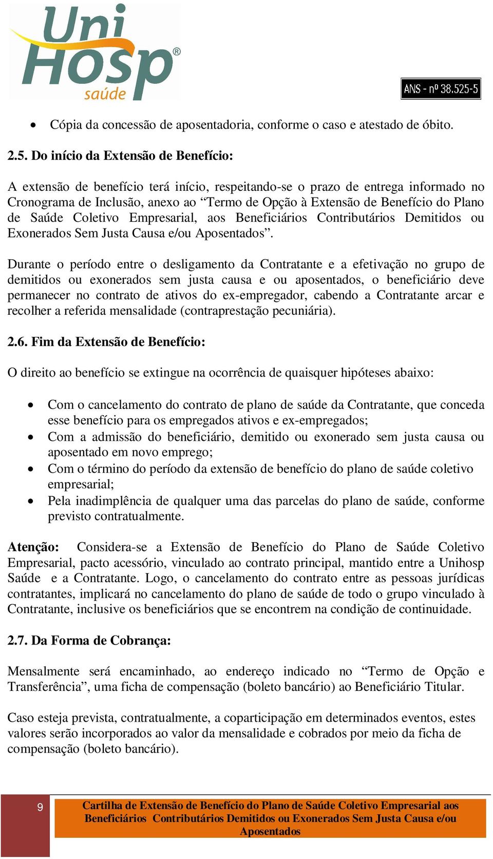 Plano de Saúde Coletivo Empresarial, aos Beneficiários Contributários Demitidos ou Exonerados Sem Justa Causa e/ou.