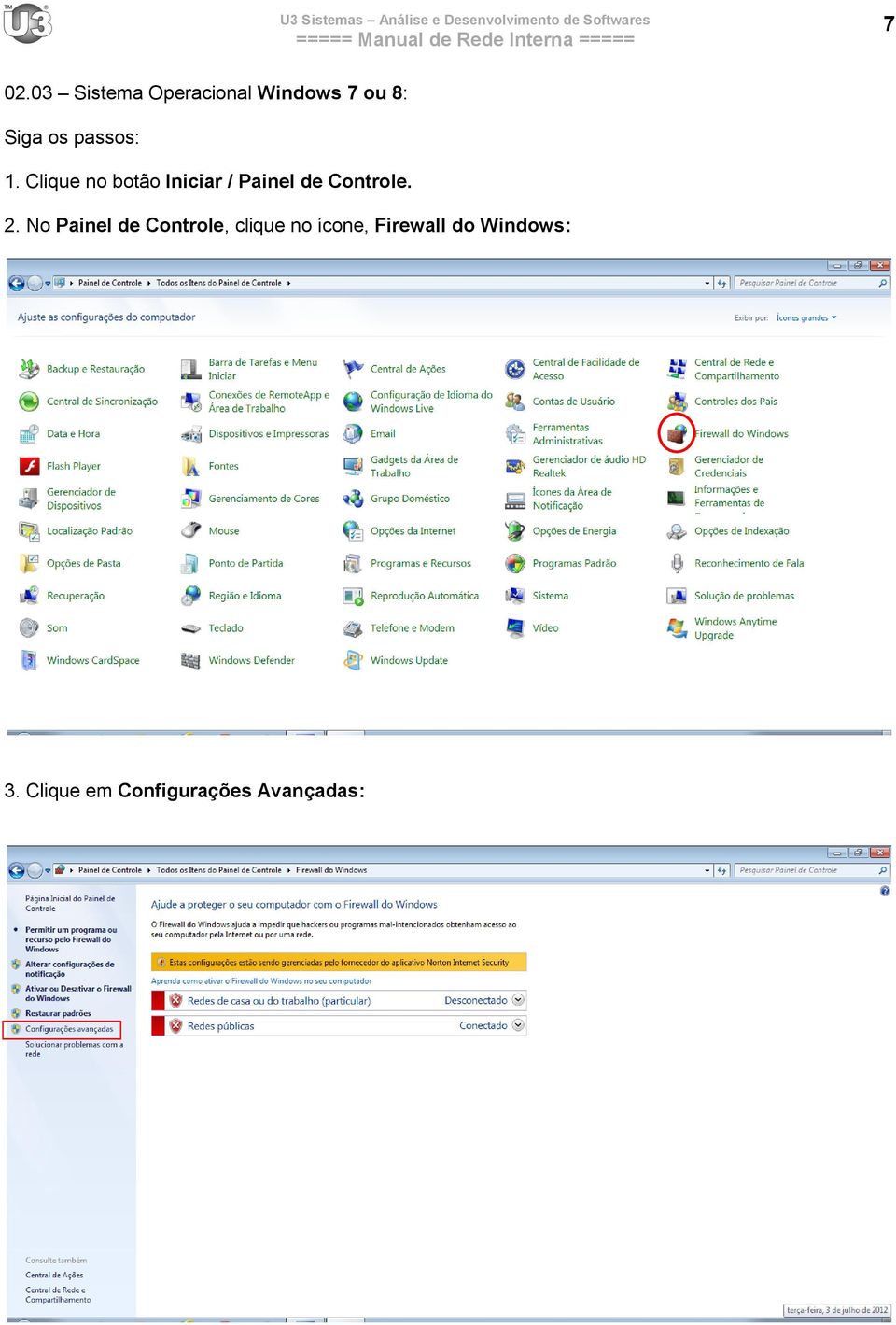 Clique no botão Iniciar / Painel de Controle. 2.