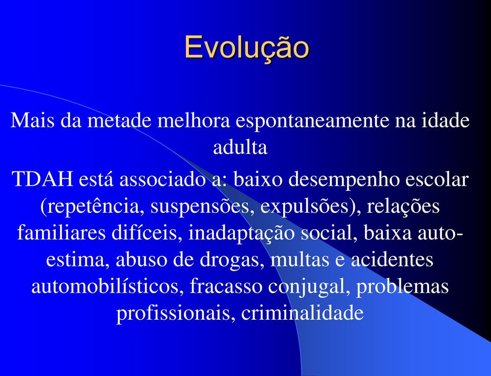 relações familiares difíceis, inadaptação social, baixa autoestima, abuso de