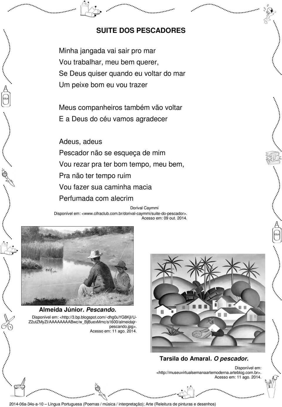 Disponível em: <www.cifraclub.com.br/dorival-caymmi/suite-do-pescador>. Acesso em: 09 out. 2014. Almeida Júnior. Pescando. Disponível em: <http://3.bp.blogspot.