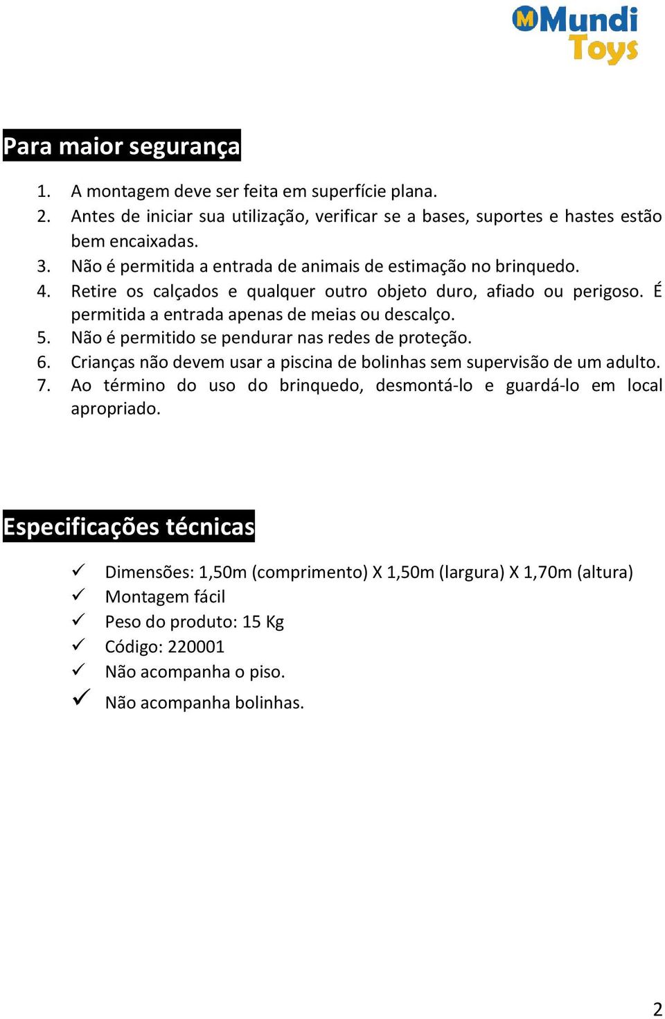 Não é permitido se pendurar nas redes de proteção. 6. Crianças não devem usar a piscina de bolinhas sem supervisão de um adulto. 7.